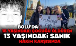 Bolu'da 15 yaşındaki çocuğu öldüren 13 yaşındaki sanık hakim karşısında