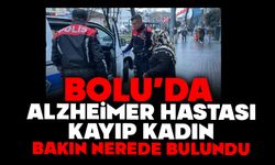 Bolu'da Alzheimer hastası kayıp kadın bakın nerede bulundu