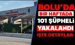 Bolu'da bir haftada 101 şüpheli yakalandı