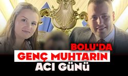 Bolu'da genç muhtarın acı günü