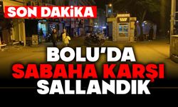 Bolu'da sabaha karşı sallandık