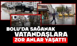 Bolu'da sağanak vatandaşlara zor anlar yaşattı