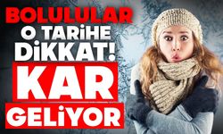 Bolulular dikkat! Kar geliyor...