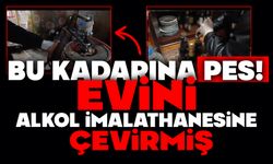 Bu kadarına pes! Evini alkol imalathanesine çevirmiş