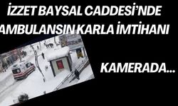 İZZET BAYSAL CADDESİ’NDE AMBULANSIN KARLA İMTİHANI KAMERADA…