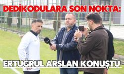 Dedikodulara Son Nokta: Ertuğrul Arslan Konuştu