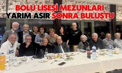 Bolu Lisesi mezunları yarım asır sonra buluştu