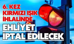 6. kez kırmızı ışık ihlalinde ehliyet iptal edilecek