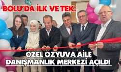 BOLU’DA İLK VE TEK: ÖZEL ÖZYUVA AİLE DANIŞMANLIK MERKEZİ AÇILDI