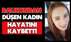 Balkondan düşen kadın hayatını kaybetti