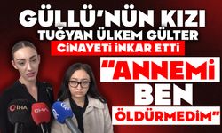 Güllü'nün kızı Gülter: "Annemi ben kesinlikle öldürmedim, masumum"