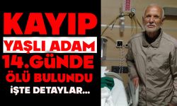 Kayıp yaşlı adam 14. günde ölü bulundu