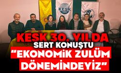 KESK 30. YILDA SERT KONUŞTU  “EKONOMİK ZULÜM DÖNEMİNDEYİZ”