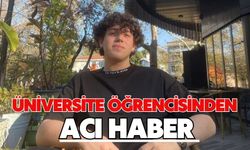 Üniversite öğrencisinden acı haber