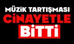 Müzik tartışması cinayetle bitti