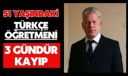 51 yaşındaki Türkçe öğretmeni 3 gündür kayıp