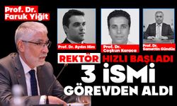 Rektör hızlı başladı, 3 İSMİ GÖREVDEN ALDI