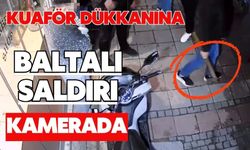 Kuaför dükkanına baltalı saldırı kamerada