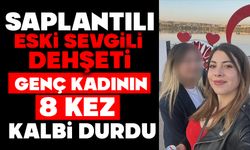 Saplantılı eski sevgili dehşeti: Genç kadının 8 kez kalbi durdu