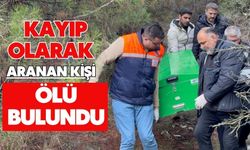 Kayıp olarak aranan kişi ölü bulundu