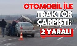 Otomobil ile traktör çarpıştı: 2 yaralı
