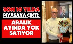 Son 10 yılda piyasaya çıktı: Aralık ayında yok satıyor