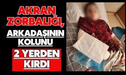 Akran zorbalığı, arkadaşının kolunu 2 yerden kırdı