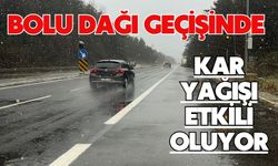 Bolu Dağı geçişinde kar yağışı etkili oluyor
