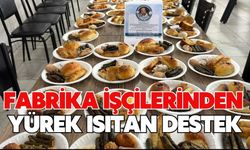 Fabrika işçilerinden yürek ısıtan destek
