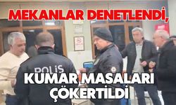 Mekanlar denetlendi, kumar masaları çökertildi