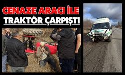 Cenaze aracı ile traktör çarpıştı