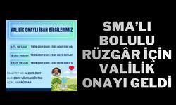 SMA’LI BOLULU RÜZGÂR İÇİN VALİLİK ONAYI GELDİ
