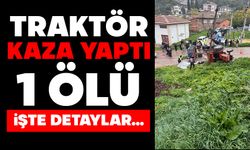 Traktör kaza yaptı: 1 ölü