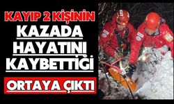 Kayıp 2 kişinin kazada hayatını kaybettiği ortaya çıktı