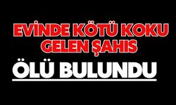 Evinde kötü koku gelen şahıs ölü bulundu
