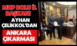 MHP Bolu İl Başkanı Ayhan Çelikkol'dan Ankara Çıkarması