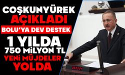 Bolu’ya dev destek: 1 yılda 750 milyon TL, yeni müjdeler yolda