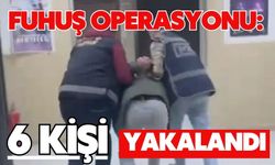 Fuhuş operasyonu: 6 kişi yakalandı