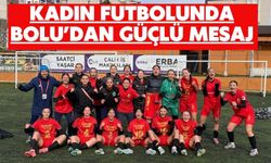 Kadın Futbolunda Bolu’dan Güçlü Mesaj
