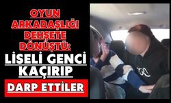 Oyun arkadaşlığı dehşete dönüştü: Liseli genci kaçırıp darp ettiler