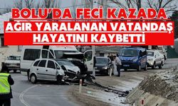 Bolu’da feci kazada ağır yaralanan vatandaş hayatını kaybetti