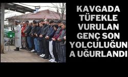 KAVGADA TÜFEKLE VURULAN GENÇ SON YOLCULUĞUNA UĞURLANDI