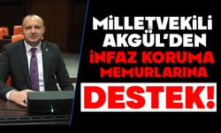 AKGÜL'DEN İNFAZ KORUMA MEMURLARINA DESTEK!