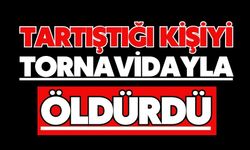 Tartıştığı kişiyi tornavidayla öldürdü