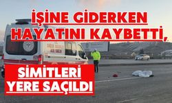 İşine giderken hayatını kaybetti, simitleri yere saçıldı