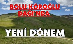 BOLU KÖROĞLU DAĞI’NDA YENİ DÖNEM