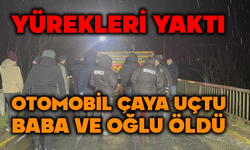 Çaya uçan otomobildeki baba ve oğlu öldü