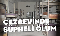 Cezaevinde tutuklu ölü bulundu