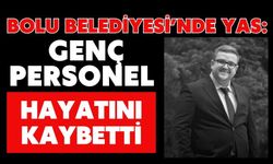 Bolu Belediyesi’nde Yas: Genç Personel Hayatını Kaybetti