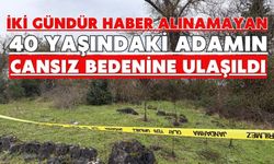 İki gündür haber alınamayan 40 yaşındaki adamın cansız bedenine ulaşıldı